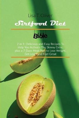 Sirtfood Diet Bible - Lisa T Oliver