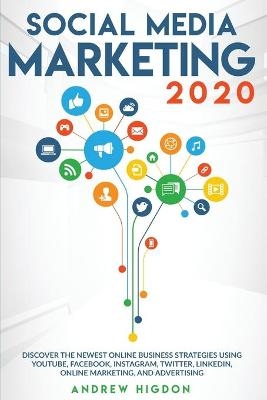 Social Media Marketing 2020 - Andrew Higdon
