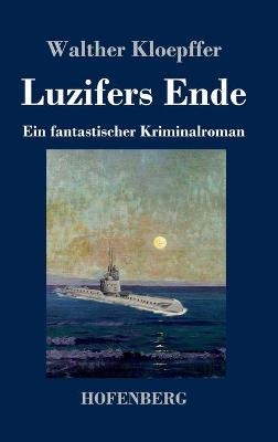 Luzifers Ende - Walther Kloepffer