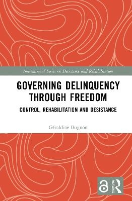 Governing Delinquency Through Freedom - G&eacute;raldine Bugnon