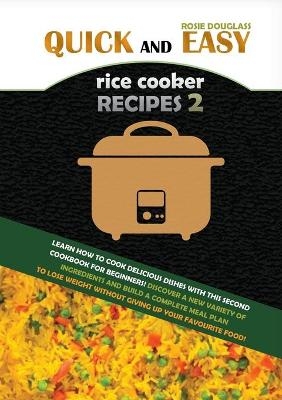 Quick and Easy Rice Cooker Recipes 2 - Rosie Douglas