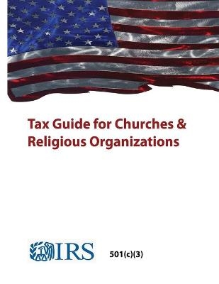 Tax Guide for Churches & Religious Organizations - 501(c)(3)
