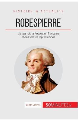 Robespierre - Beno&icirc;t Lef&egrave;vre,  50Minutes