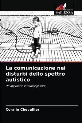 La comunicazione nei disturbi dello spettro autistico - Coralie Chevallier