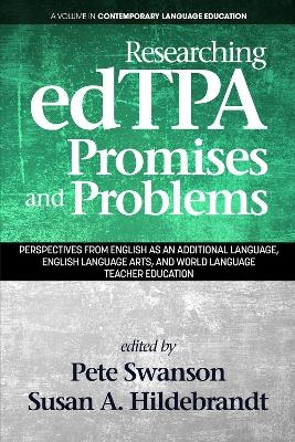 Researching edTPA Promises and Problems - Peter B. Swanson, Susan A. Hildebrandt