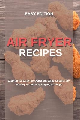 Air Fryer Recipes -  Easy Edition