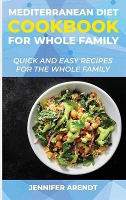 Mediterranean Cookbook for Whole Family - Jennifer Arendt