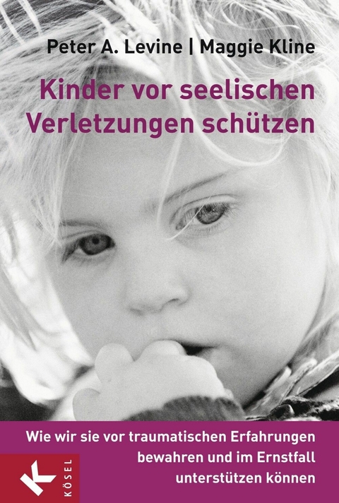 Kinder vor seelischen Verletzungen sch&uuml;tzen - Peter A. Levine, Maggie Kline