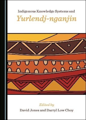 Indigenous Knowledge Systems and Yurlendj-nganjin - 