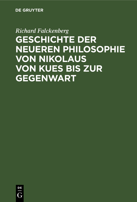 Geschichte der neueren Philosophie von Nikolaus von Kues bis zur Gegenwart - Richard Falckenberg