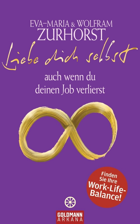 Liebe dich selbst auch wenn du deinen Job verlierst - Eva-Maria Zurhorst, Wolfram Zurhorst