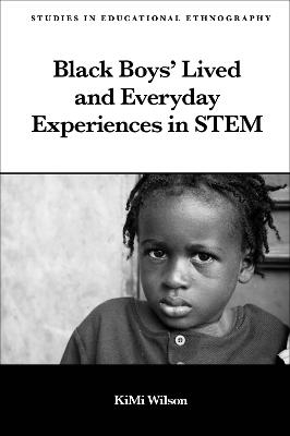 Black Boys&rsquo; Lived and Everyday Experiences in STEM - KiMi Wilson