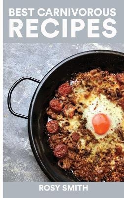 Best Carnivorous Recipes - Rosy Smith