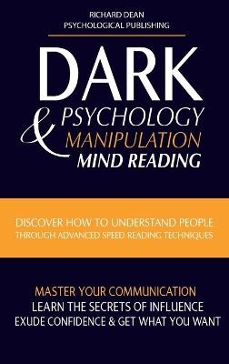 Dark Psychology and Manipulation - Richard Dean