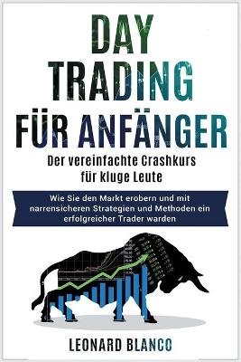Daytrading F&uuml;r Anf&auml;nger - Leonard Blanco