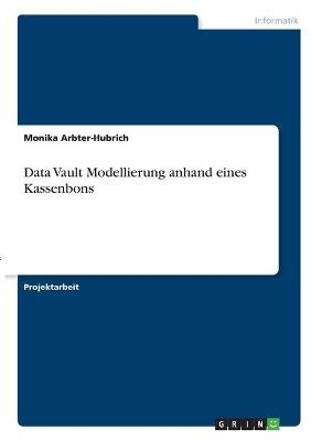 Data Vault Modellierung anhand eines Kassenbons - Monika Arbter-Hubrich
