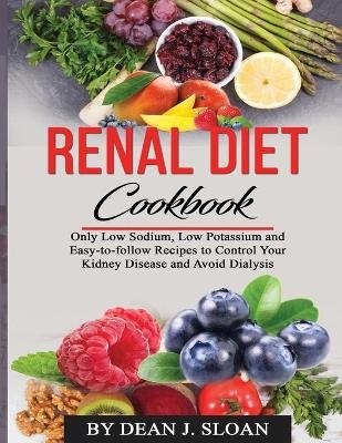 Renal Diet Cookbook - Dean J Sloan