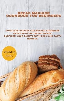 Bread Machine Cookbook for Beginners
