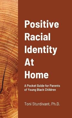 Positive Racial Identity At Home - Toni Denese Sturdivant