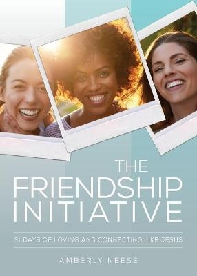 Friendship Initiative, The - Amberly Neese