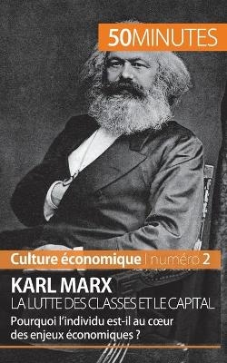 Karl Marx, la lutte des classes et le capital -  50Minutes,  Gabriel Verboomen