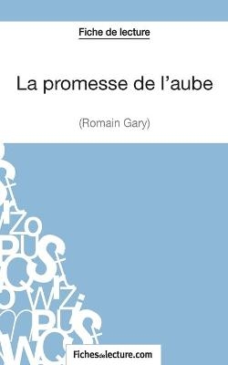 La promesse de l'aube de Romain Gary (Fiche de lecture) - Vanessa Grosjean,  fichesdelecture