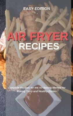 Air Fryer Recipes -  Easy Edition