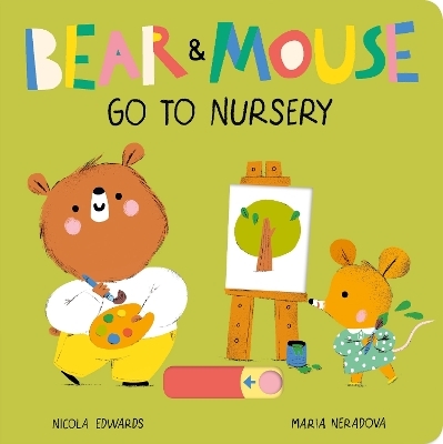 Bear and Mouse Go to Nursery - Nicola Edwards