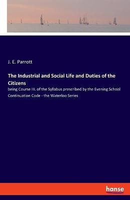 The Industrial and Social Life and Duties of the Citizens