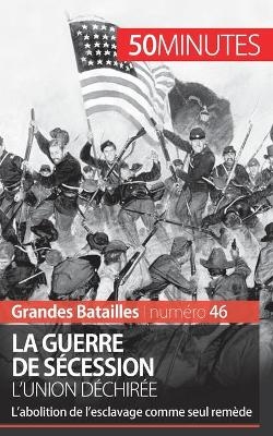 La guerre de S&eacute;cession -  50Minutes,  Romain Parmentier