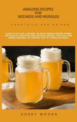 Amazing Recipes For Wizards And Muggles