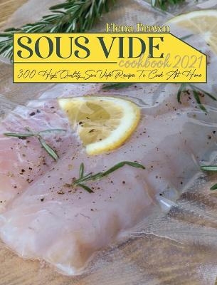 Sous Vide Cookbook 2021 - Elena Brown