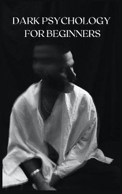 Dark Psychology for Beginners - George Best