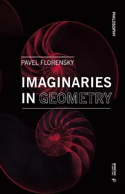 Imaginaries in Geometry - Pavel Alexandrovich Florensky