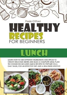 Healthy Recipes for Beginners Lunch - Paola Clifford