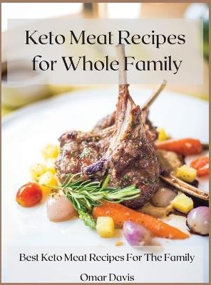 Keto Meat Recipes for Whole Family - Omar Davis