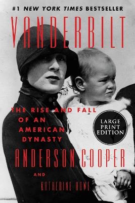 Vanderbilt: The Rise and Fall of an American Dynasty [Large Print] - Anderson Cooper, Katherine Howe
