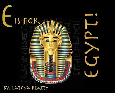 E is for Egypt! - Latoya Beatty