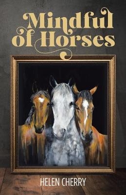 Mindful of Horses - Helen Cherry