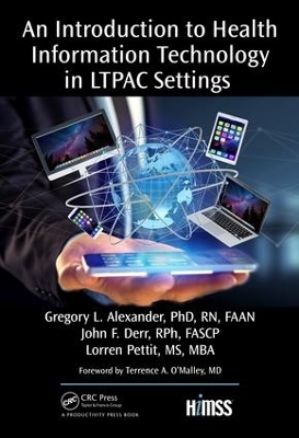 An Introduction to Health Information Technology in LTPAC Settings - Gregory L. Alexander, John F. Deer, Lorren Pettit