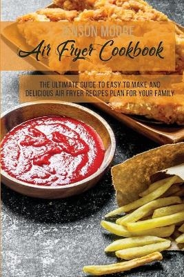 Air Fryer Cookbook - Jenson Moore