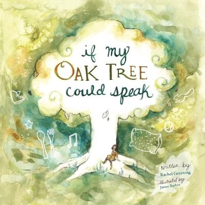 If My Oak Tree Could Speak - Rachel Greening
