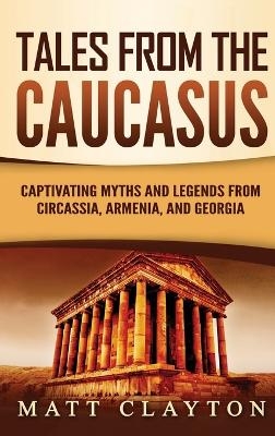 Tales from the Caucasus - Matt Clayton