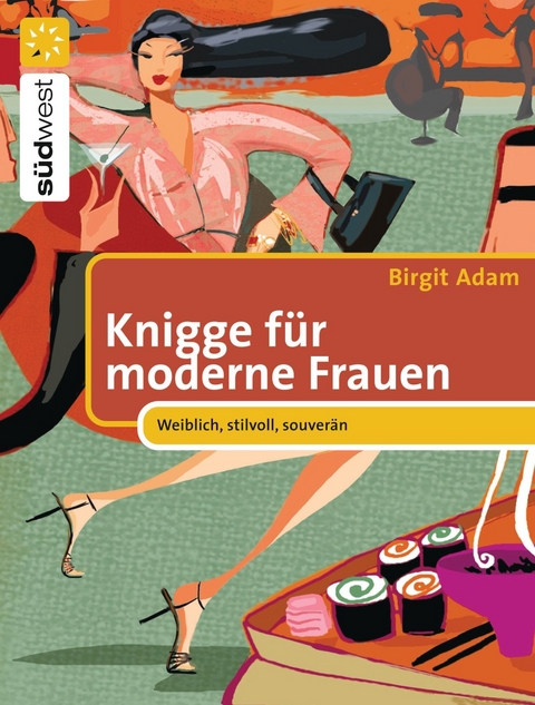 Knigge f&uuml;r moderne Frauen - Birgit Adam