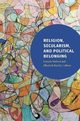 Religion, Secularism, and Political Belonging - 