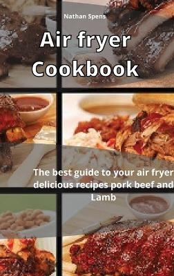 Air Fryer Cookbook - Nathan Spens