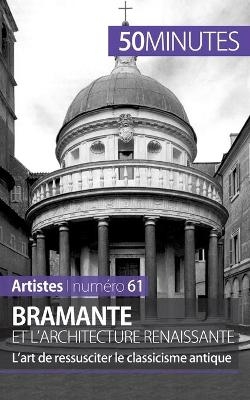 Bramante et l'architecture renaissante -  50Minutes,  Tatiana Sgalbiero