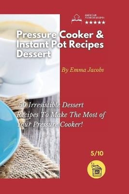 Pressure Cooker and Instant Pot Recipes - Dessert -  Emma Jacobs