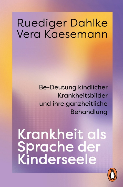 Krankheit als Sprache der Kinderseele - Ruediger Dahlke, Vera Kaesemann