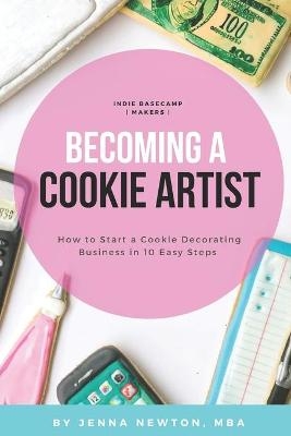 Becoming A Cookie Artist - Jenna Newton Mba